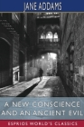 A New Conscience and an Ancient Evil (Esprios Classics) By Jane Addams Cover Image