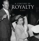 A Century of Royalty By Edward West Cover Image