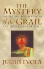 The Mystery of the Grail: Initiation and Magic in the Quest for the Spirit By Julius Evola Cover Image