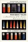 Periodic Tales: A Cultural History of the Elements, from Arsenic to Zinc By Hugh Aldersey-Williams Cover Image