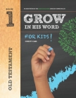Grow In His Word For Kids: Student Book 1: Old Testament By Christy Cabe Cover Image