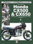 How to restore Honda CX500 & CX650: YOUR step-by-step colour illustrated guide to complete restoration (Enthusiast's Restoration Manual) Cover Image