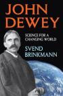 John Dewey: Science for a Changing World (History and Theory of Psychology) Cover Image