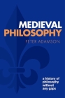 Medieval Philosophy: A History of Philosophy Without Any Gaps, Volume 4 By Peter Adamson Cover Image