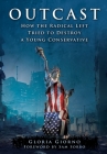 Outcast: How the Radical Left Tried to Destroy a Young Conservative By Gloria Giorno, Sam Sorbo (Foreword by) Cover Image