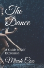 The Dance: A Guide to Self-Expression By Micah Cox Cover Image