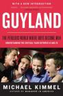 Guyland: The Perilous World Where Boys Become Men By Michael Kimmel Cover Image