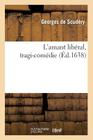 L'Amant Libéral, Tragi-Comédie (Litterature) By Georges de Scudéry Cover Image