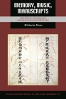 Memory, Music, Manuscripts: The Ritual Dynamics of Kōshiki in Japanese Sōtō Zen (Kuroda Studies in East Asian Buddhism #46) By Michaela Mross, Robert E. Buswell (Editor) Cover Image
