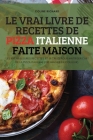 Le Vrai Livre de Recettes de Pizza Italienne Faite Maison By Coline Richard Cover Image