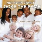 Not Every Family Looks the Same- Children's Family Life Books Cover Image