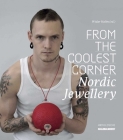 From the Coolest Corner: Nordic Jewellery By Liesbeth Den Besten, Jorunn Veiteberg, Love Jonsson Cover Image