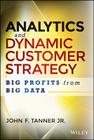 Analytics and Dynamic Customer Strategy: Big Profits from Big Data Cover Image