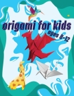 Origami For Kids Ages 8-12: 40 Easy Models With Step-by-Step Cover Image