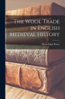 The Wool Trade in English Medieval History By Eileen Edna 1889-1940 Power Cover Image