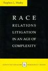 Race Relations Litigation in an Age of Complexity (Constitutionalism and Democracy) By Stephen L. Wasby Cover Image