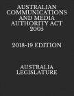 Australian Communications and Media Authority ACT 2005 2018-19 Edition By West Hartford Publishing, Australia Legislature Cover Image