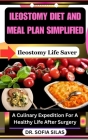 Ileostomy diet and meal plan simplified: Ileostomy Life Saver: A Culinary Expedition For A Healthy Life After Surgery Cover Image
