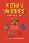 Vietnam Warriors! A Recon Story: Taylor's Tigers Alpha Company 2nd Platoon 1st Reconnaissance Battalion 1st Marine Division By J. Boyd Morningstorm Usmc Cover Image