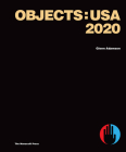 Objects: USA 2020 By Glenn Adamson, Zesty Meyers (Introduction by), Evan Snyderman (Introduction by), James Zemaitis (Contributions by) Cover Image