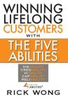 Winning Lifelong Customers With The Five Abilities(R) By Rick Wong Cover Image