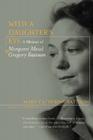 With a Daughter's Eye: A Memoir of Margaret Mead and Gregory Bateson By Mary C. Bateson Cover Image