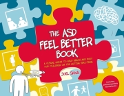 The Asd Feel Better Book: A Visual Guide to Help Brain and Body for Children on the Autism Spectrum By Joel Shaul Cover Image