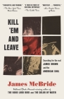 Kill 'Em and Leave: Searching for James Brown and the American Soul By James McBride Cover Image