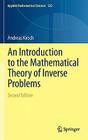 An Introduction to the Mathematical Theory of Inverse Problems (Applied Mathematical Sciences #120) By Andreas Kirsch Cover Image