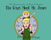 The Adventures of Pook and Boogee: The Boys Meet Mr. Jones By Eric R. Anderson, Eric R. Anderson (Illustrator) Cover Image