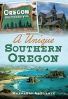 A Unique Southern Oregon (America Through Time) Cover Image