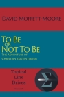 To Be or Not To Be: The Adventure of Christian Existentialism (Topical Line Drives #29) By David Moffett-Moore Cover Image