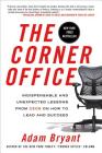 The Corner Office: Indispensable and Unexpected Lessons from CEOs on How to Lead and Succeed Cover Image