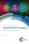 Hybrid Mr-Pet Imaging: Systems, Methods and Applications (New Developments in NMR #19) By N. Jon Shah (Editor) Cover Image