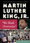 Martin Luther King, Jr.: We Shall Overcome (African-American Biography Library) By Anne Schraff Cover Image