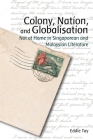 Colony, Nation, and Globalisation: Not at Home in Singaporean and Malaysian Literature Cover Image