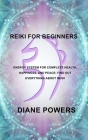 Reiki for Beginners: Energy System for Complete Health, Happiness, and Peace: find out everything about Reiki Cover Image