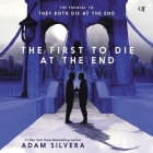 The First to Die at the End By Adam Silvera, Anthony Keyvan (Read by), Kyla Garcia (Read by) Cover Image