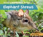 Elephant Shrews (World's Weirdest Animals) Cover Image