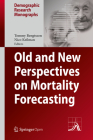 Old and New Perspectives on Mortality Forecasting (Demographic Research Monographs) By Tommy Bengtsson (Editor), Nico Keilman (Editor) Cover Image
