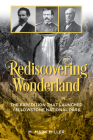 Rediscovering Wonderland: The Expedition That Launched Yellowstone National Park Cover Image