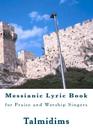 Messianic Lyric Book: for Praise and Worship Singers By Talmidims Cover Image