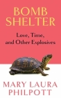 Bomb Shelter: Love, Time, and Other Explosives Cover Image