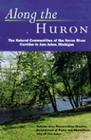 Along the Huron: The Natural Communities of the Huron River Corridor in Ann Arbor, Michigan By City of Ann Arbor Cover Image