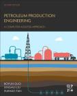 Petroleum Production Engineering By Boyun Guo, Xinghui Liu, Xuehao Tan Cover Image