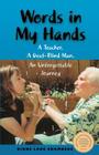 Words in My Hands: A Teacher, A Deaf-Blind Man, An Unforgettable Journey By Diane Lane Chambers Cover Image