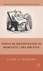 Popular Medievalism in Romantic-Era Britain (Nineteenth-Century Major Lives and Letters) By C. Simmons Cover Image