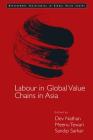 Labour in Global Value Chains in Asia (Development Trajectories in Global Value Chains) By Dev Nathan (Editor), Meenu Tewari (Editor), Sandip Sarkar (Editor) Cover Image