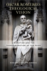 Óscar Romero's Theological Vision: Liberation and the Transfiguration of the Poor By Edgardo Colón-Emeric Cover Image
