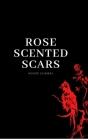 Rose scented scars By Hogoe Elimiera Cover Image
